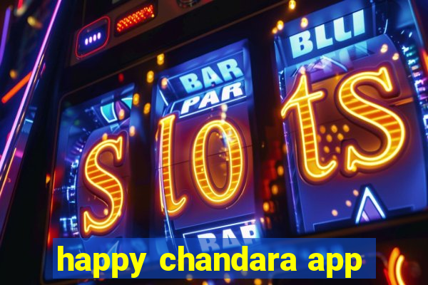 happy chandara app