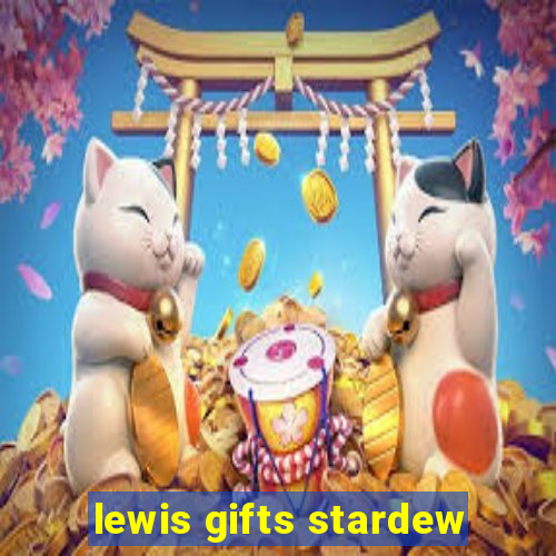 lewis gifts stardew