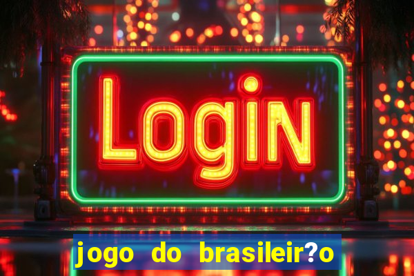 jogo do brasileir?o série a hoje