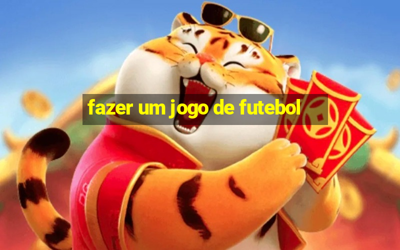 fazer um jogo de futebol