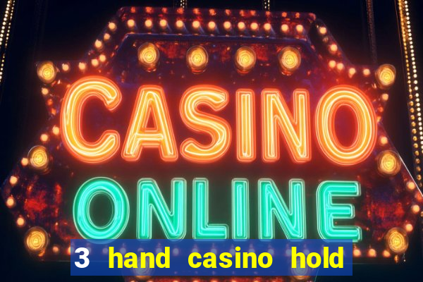 3 hand casino hold em slot