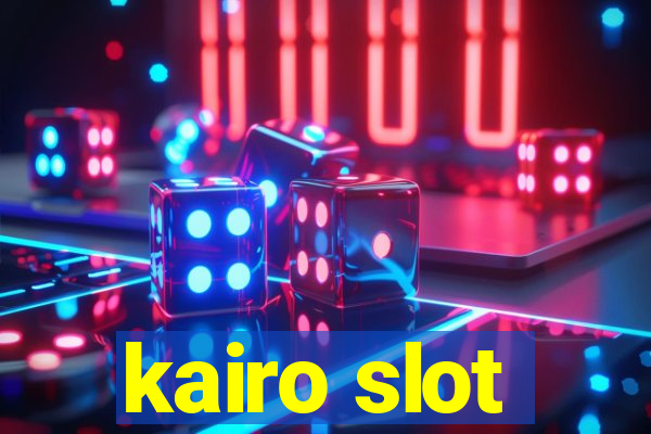 kairo slot