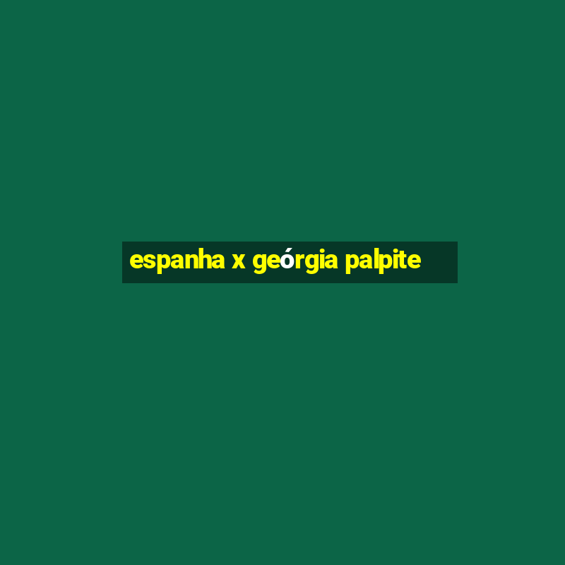 espanha x geórgia palpite