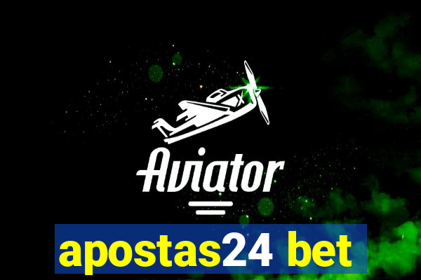 apostas24 bet