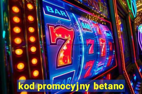 kod promocyjny betano