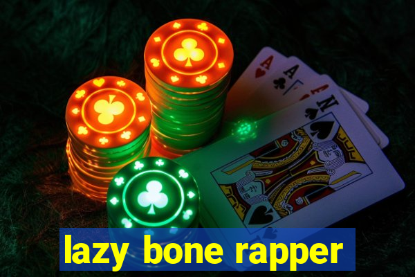 lazy bone rapper