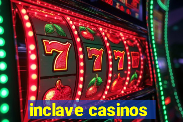 inclave casinos