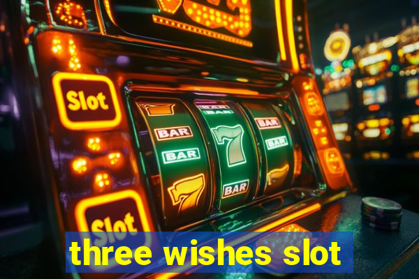 three wishes slot