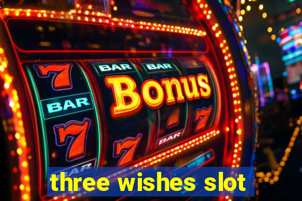 three wishes slot