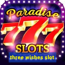 three wishes slot