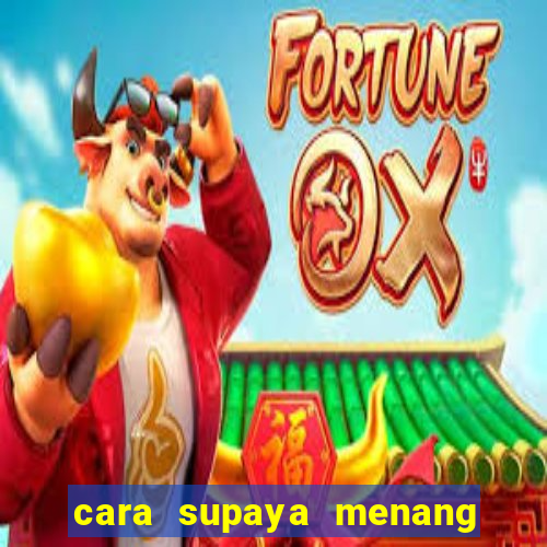 cara supaya menang main slot