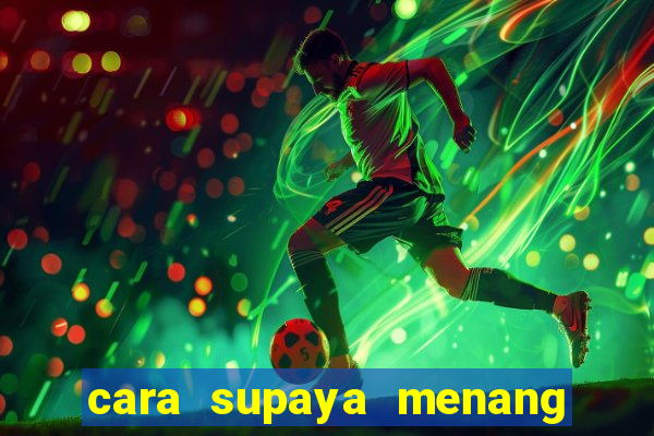 cara supaya menang main slot