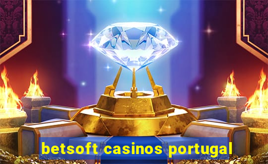 betsoft casinos portugal