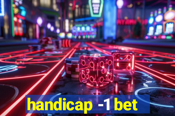 handicap -1 bet