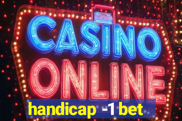 handicap -1 bet