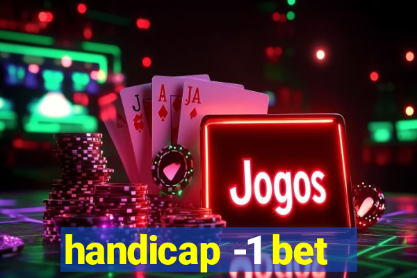 handicap -1 bet