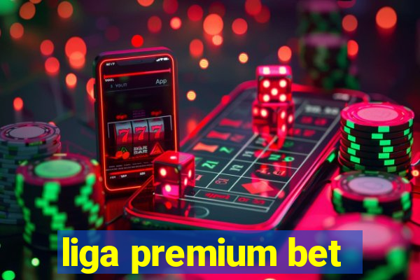 liga premium bet