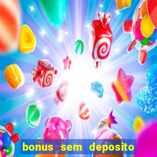 bonus sem deposito casino online