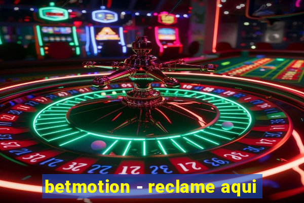 betmotion - reclame aqui