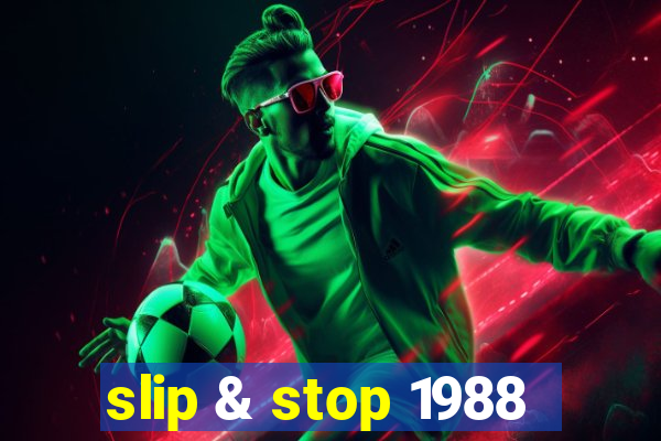 slip & stop 1988