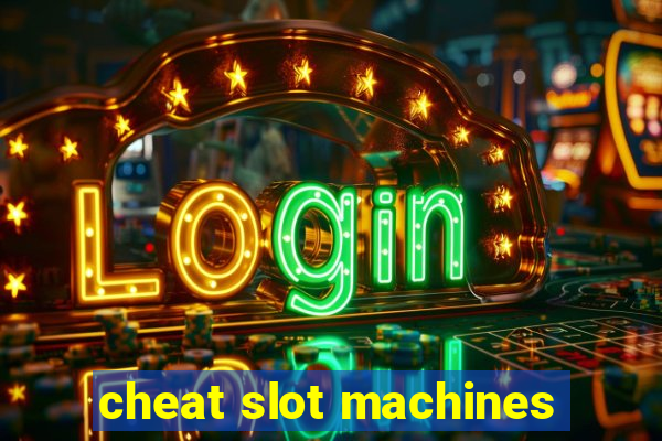 cheat slot machines