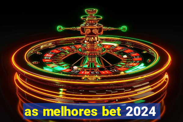 as melhores bet 2024