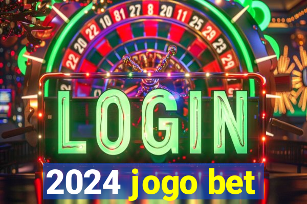 2024 jogo bet