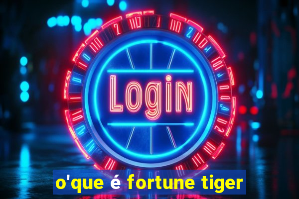 o'que é fortune tiger