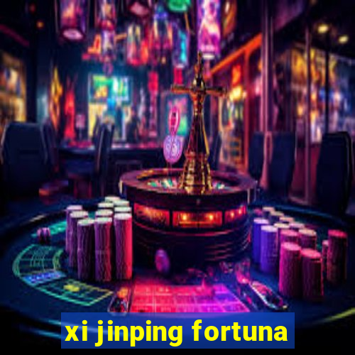 xi jinping fortuna