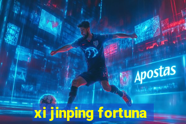 xi jinping fortuna