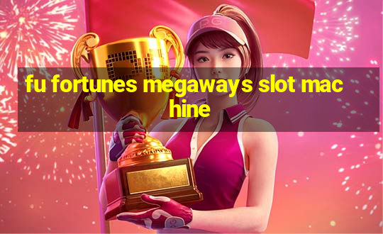 fu fortunes megaways slot machine