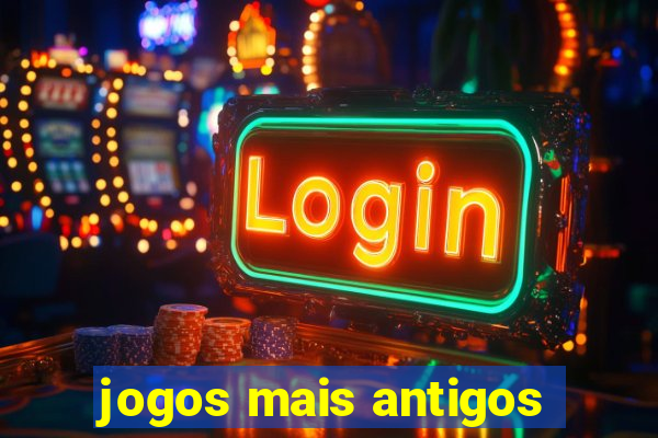 jogos mais antigos