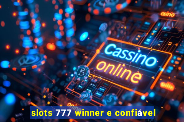 slots 777 winner e confiável