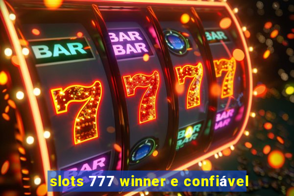 slots 777 winner e confiável