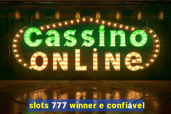 slots 777 winner e confiável