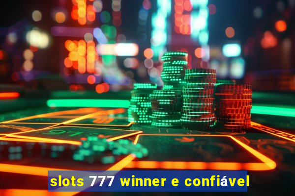 slots 777 winner e confiável