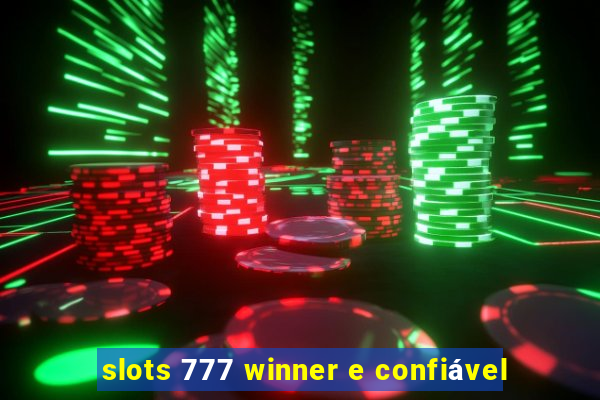 slots 777 winner e confiável