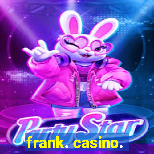 frank. casino.