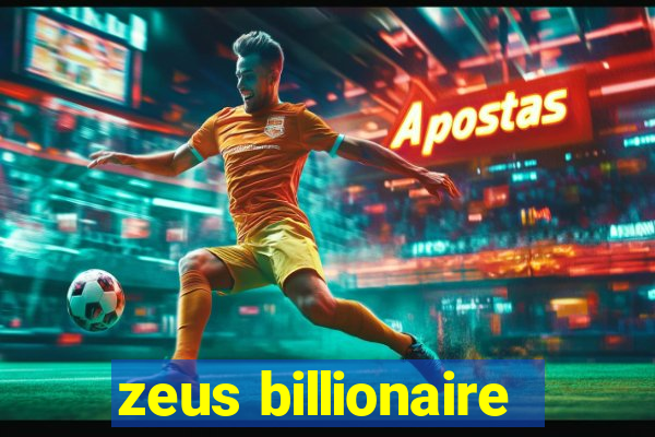 zeus billionaire