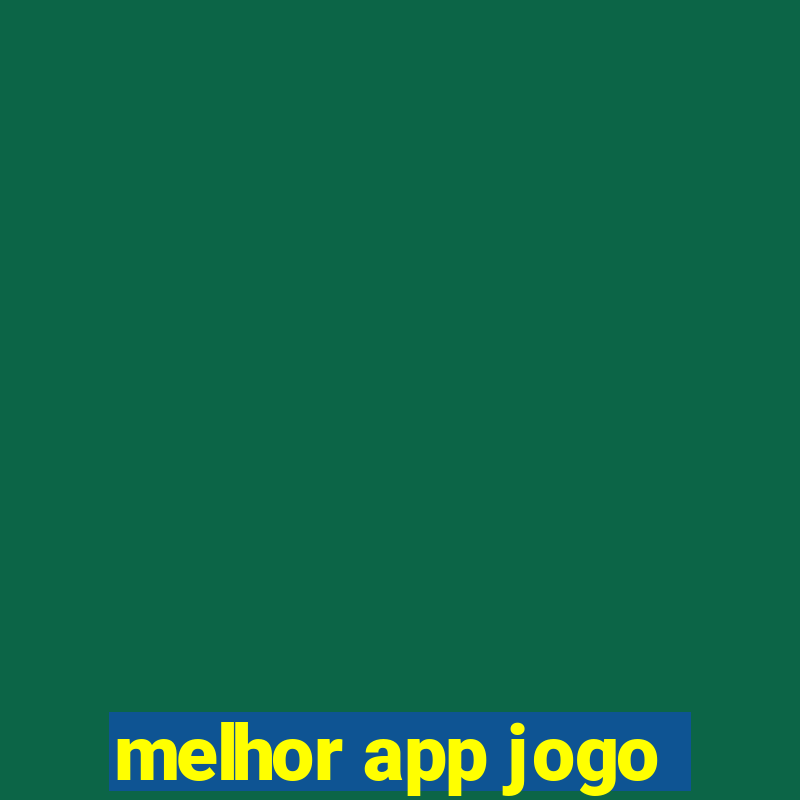 melhor app jogo