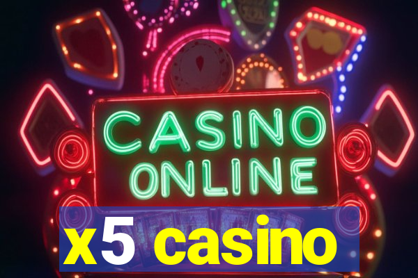 x5 casino