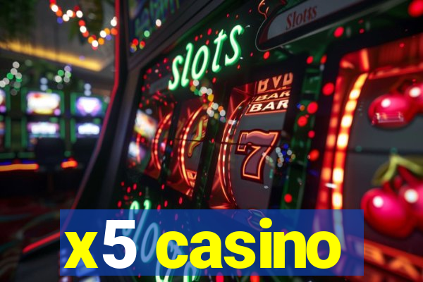 x5 casino