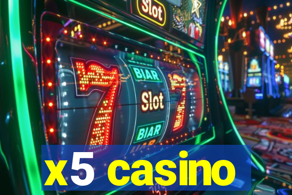 x5 casino