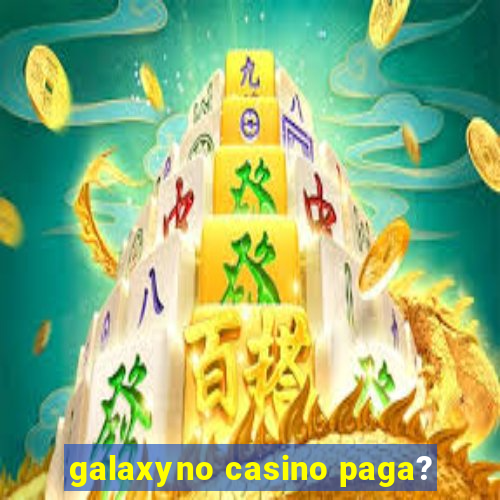 galaxyno casino paga?