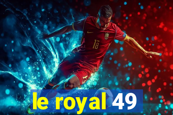 le royal 49