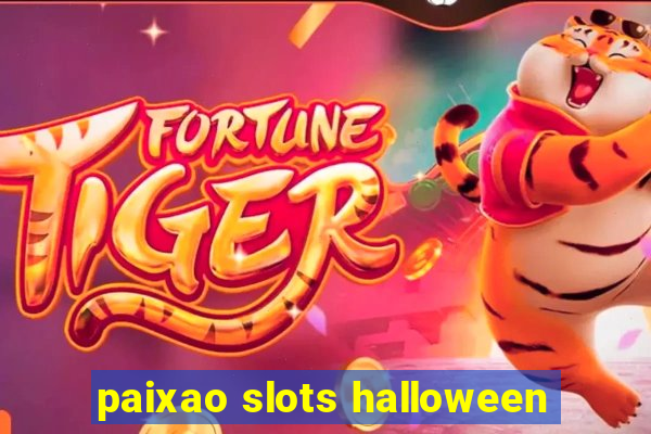 paixao slots halloween