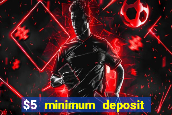 $5 minimum deposit casino australia 2018