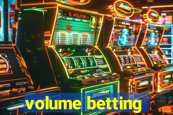 volume betting