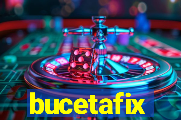 bucetafix