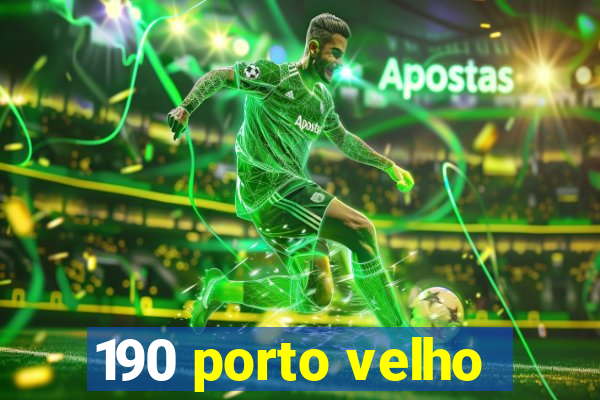 190 porto velho